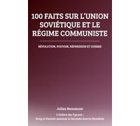 100 faits sur l’Union soviétique et le régime communiste: Révolution, pouvoir, répression et guerre (L'Ombre des Tyrans : Sang et Pouvoir pendant la Seconde Guerre Mondiale)