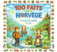 100 Faits sur la Norvège: Fjords, Aurores Boréales, Animaux, Villes et Traditions - Avec Quiz et Pages à Colorier (Enfants 6-10)