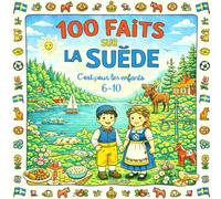 100 Faits sur la Suède: Vikings, Forêts, Lacs, Animaux et Traditions - Avec Quiz et Pages à Colorier (Enfants 6-10)