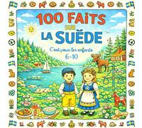 100 Faits sur La Suède: Vikings, Forêts, Lacs, Animaux et Traditions - Avec Quiz et Pages à Colorier (Enfants 6-10)