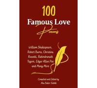 100 Famous Love Poems: William Shakespeare, Robert Burns, Christina Rossetti, Rabindranath Tagore, Edgar Allan Poe and Many More