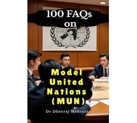 100 FAQs on Model United Nations (MUN)