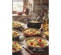 100 farfalle: la bellezza nel piatto: Primaverili, colorate, eleganti... la pasta che fa spettacolo. (SERIE PASTA (30 libri) - Sottoserie "Pasta Corta Familiare" (8 libri))