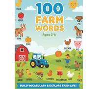 100 Farm Words: My First Farm Picture Book - Animals, Tools, Crops, and Life on the Farm (Ages 2-6)