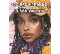 100 Fashionable Black Women Coloring Book For Adults: Bold & Stylish Designs Celebrating Beauty, Culture and Confidence | Relaxing Fashion Coloring ... Single-Sided Prints to Prevent Bleed-Through