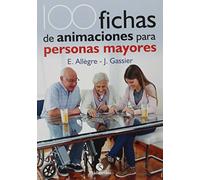 100 Fichas de animación para personas mayores (Tercera Edad)