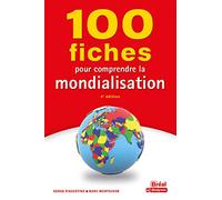 100 fiches pour comprendre la mondialisation: 4e édition