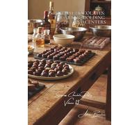 100 Filled Chocolates: The Art of Molding and Centers: Liqueurs, ganaches, and accessible advanced techniques (CHOCOLATE SERIES (18 Books) - Sub-series "Homemade Confectionery" (5 Books))