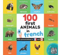 100 first animals in french: Bilingual picture book for kids: english / french with pronunciations (Learn french)