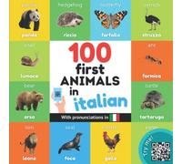 100 first animals in italian: Bilingual picture book for kids: english / italian with pronunciations (Learn italian)