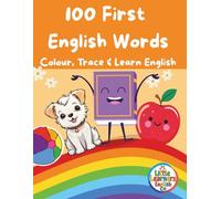 100 First English Words: Colour, Trace and Learn English (Little Learners English Co)