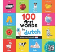 100 first words in dutch: Bilingual picture book for kids: english / dutch with pronunciations (Learn dutch)