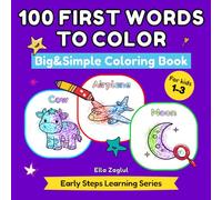 100 First Words to Color: A Big & Simple Coloring Book for Toddlers Ages 1-3 | Thick Lines & 100 Full-Page Easy Pictures (Early Steps Learning Series)