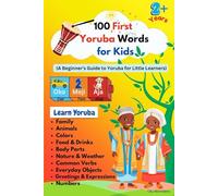 100 First Yoruba Words for Kids: A Fun Introduction to Yoruba Language for Little Learners