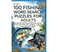 100 Fishing Word Search Puzzles for Adults - Relaxing Outdoor Puzzle Book with Fish Species, Rivers, Lakes and Fishing Gear: Challenging Puzzles ... Puzzle Book Series for Kids and Adults)