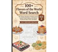 100+ Flavors of the World Word Search: The Ultimate Big Book of Global Cuisines, Comfort Foods, Baking, and Culinary Puzzles for Kids, Teens, and Adults (100+ Unique Themed Word Searches)