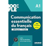 100% FLE. Communication essentielle du français A1. Per le Scuole superiori: 20 leçons, 7 tests