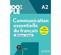 100% FLE. Communication essentielle du français. Niveau A2. Livre. Per le Scuole superiori. Con didierfle.app: 24 leçons - 5 tests