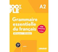 100% FLE. Grammaire essentielle du français. A2 Livre. Per le Scuole superiori. Con didierfle.app: 45 leçons, 10 bilans