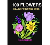 100 FLOWERS - AN ADULT COLORING BOOK