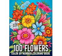 100 Flowers Color By Number Coloring Book: 100 Flowers Color By Number Coloring Book Fun and Simple Coloring Pages for Seniors and Beginners With Big Designs For Adult Women And Men.