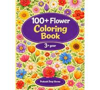100+ Flowers Coloring Book:: A Coloring Book with Bouquets, Wreaths, Swirls, Patterns, Decorations, Inspirational Designs, and Much More! coloring book to start your coloring adventure .