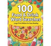 100 Food & Drink Word Searches: Large Print Edition for Easy Reading | Fun Puzzles Featuring Delicious Foods, Drinks & Ingredients