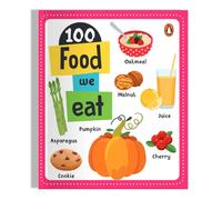 100 Food We Eat: Board Book of First 100 Important Food Items for PreSchool Kids, Toddlers [Penguin Early Learning Series]