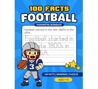 100 Football Facts Handwriting Workbook: Fun Football Facts, Writing Practice, Drawings, and Puzzles for Kids Ages 7-10 (Little Writers Club)