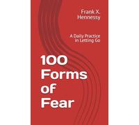 100 Forms of Fear: A Daily Practice in Letting Go