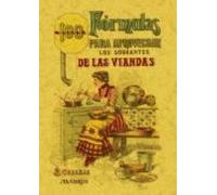 100 Formulas Para Aprovechar Los Sobrantes De Las Viandas: Condim Ento