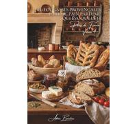 100 fougasses provençales : l'art du pain parfumé qui évoque l'été: Olives, herbes, tomates... quand le pain devient paysage méditerranéen (SÉRIE ... - Sous-série "Pains de France" (8 livres))