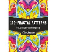 100+ Fractal Patterns: Amazing Designs Coloring Book Featuring Over One Hundred Easy, and Fun Designs to Relax While Coloring ... Gift for Holidays, Vacation and Relaxation. Adults Teens Seniors