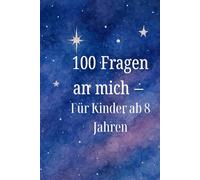 100 Fragen an mich - Für Kinder ab 8 Jahren