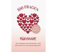 100 Fragen für Paare zur Stärkung von Vertrauen, Liebe und Empathie in der Partnerschaft: Pärchen Buch zum ausfüllen | Fragebuch für Ehepaare | ... und Valentinstag | Beziehungstagebuch