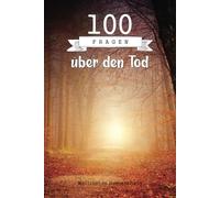 100 Fragen über den Tod: Wir laden dich ein, über den Tod anhand von 100 Fragen nachzudenken. Du wirst die Gelegenheit haben, deine Emotionen und ... tieferen Sinn in deinem Leben zu finden.