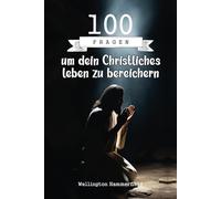 100 Fragen um dein Christliches leben zu bereichern: Durch tiefgehende Reflexion fördert dieses Buch geistliches Wachstum, bietet die Möglichkeit, ... und deine Verbindung zu Gott zu vertiefen.