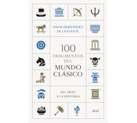 100 fragmentos del mundo clásico: Del mito a la historia (Ariel)