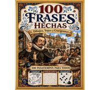 100 Frases Hechas: 300 actividades para adultos y mayores. Colorea, busca palabras y completa crucigramas con frases hechas de toda la vida (Pasatiempos de la Cultura Popular Española)