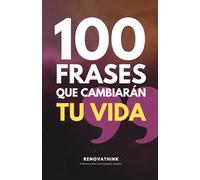 100 FRASES QUE CAMBIARÁN TU VIDA