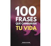 100 FRASES QUE CAMBIARÁN TU VIDA