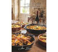 100 French Paellas: Spain Revisited with Our Products: Brittany seafood, regional vegetables, and high-quality saffron (RICE SERIES (25 books) - Sub-series "World Rice, French Style" (10 books))