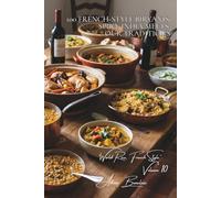 100 French-Style Biryanis: Spicy India Meets Our Traditions: Spices balanced for the French palate and meats from our own terroirs (RICE SERIES (25 ... "World Rice, French Style" (10 books))