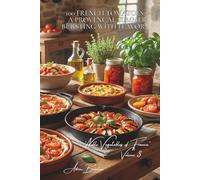 100 French Tomatoes: A Provençal Summer Bursting with Flavor: Beefsteak, cherry, heirloom... the French art of the perfect tomato