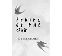 100 Fruit Of The Spirit Biblical quotes: 100 encouraging bible verses to grow your faith: Grow your faith with 100 inspiring Bible verses on the Fruit ... hope, and wisdom through God's Word.