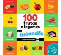 100 frutas e legumes em finlandês: Livro de ilustrações bilingue para crianças: português / finlandês com pronúncias
