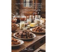 100 Fudges and Caramels: Sweet England, French Style: Precise cooking and perfect textures: mastery of fine confectionery (CHOCOLATE SERIES (18 Books) - Sub-series "Homemade Confectionery" (5 Books))