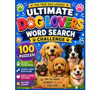 100 Fun & Engaging Dog-Themed Puzzles to Sharpen Your Mind, Boost Focus, Relax, Unwind and Celebrate Your Love For Dogs: 100 Puzzles Great for Adults, Teens and Kids