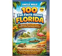 100 Fun Facts About Florida: Discover the Sunshine State's Unique History, Culture, and Natural Wonders: An Exciting Exploration of Florida’s Beaches, Wildlife, and History for Kids,Teens, and Travel