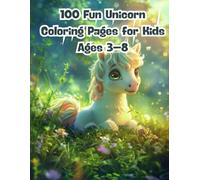 100 Fun Unicorn Coloring Pages for Kids Ages 3-8: A Delightful Collection of Smiling Unicorns, Stars, and Fantasy Friends to Color and Enjoy